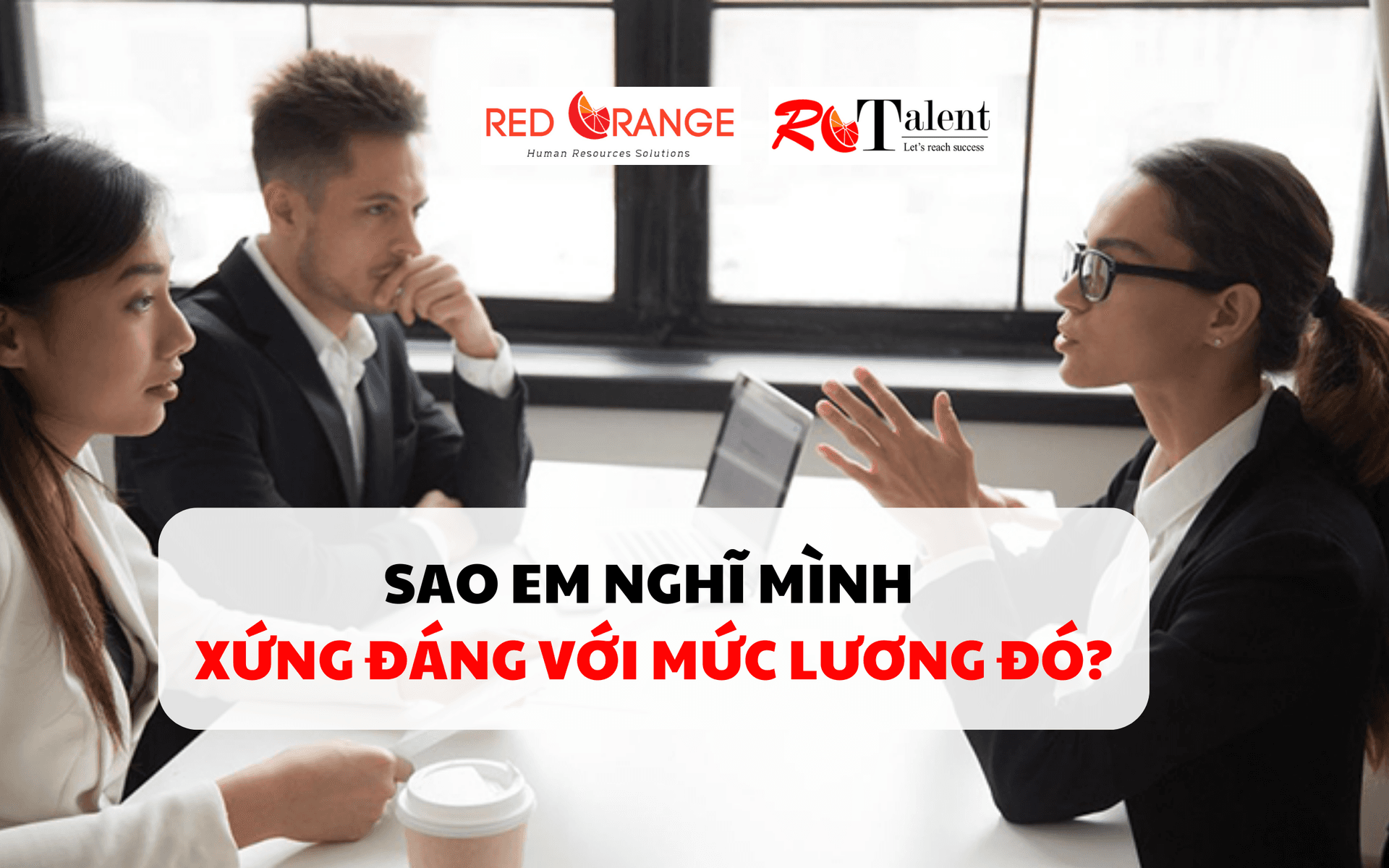 NẾU NHÀ TUYỂN DỤNG HỎI: “SAO EM NGHĨ MÌNH XỨNG ĐÁNG VỚI MỨC LƯƠNG ĐÓ?” BẠN SẼ TRẢ LỜI CÂU HỎI GÂY SỐC ĐÓ NHƯ THẾ NÀO?