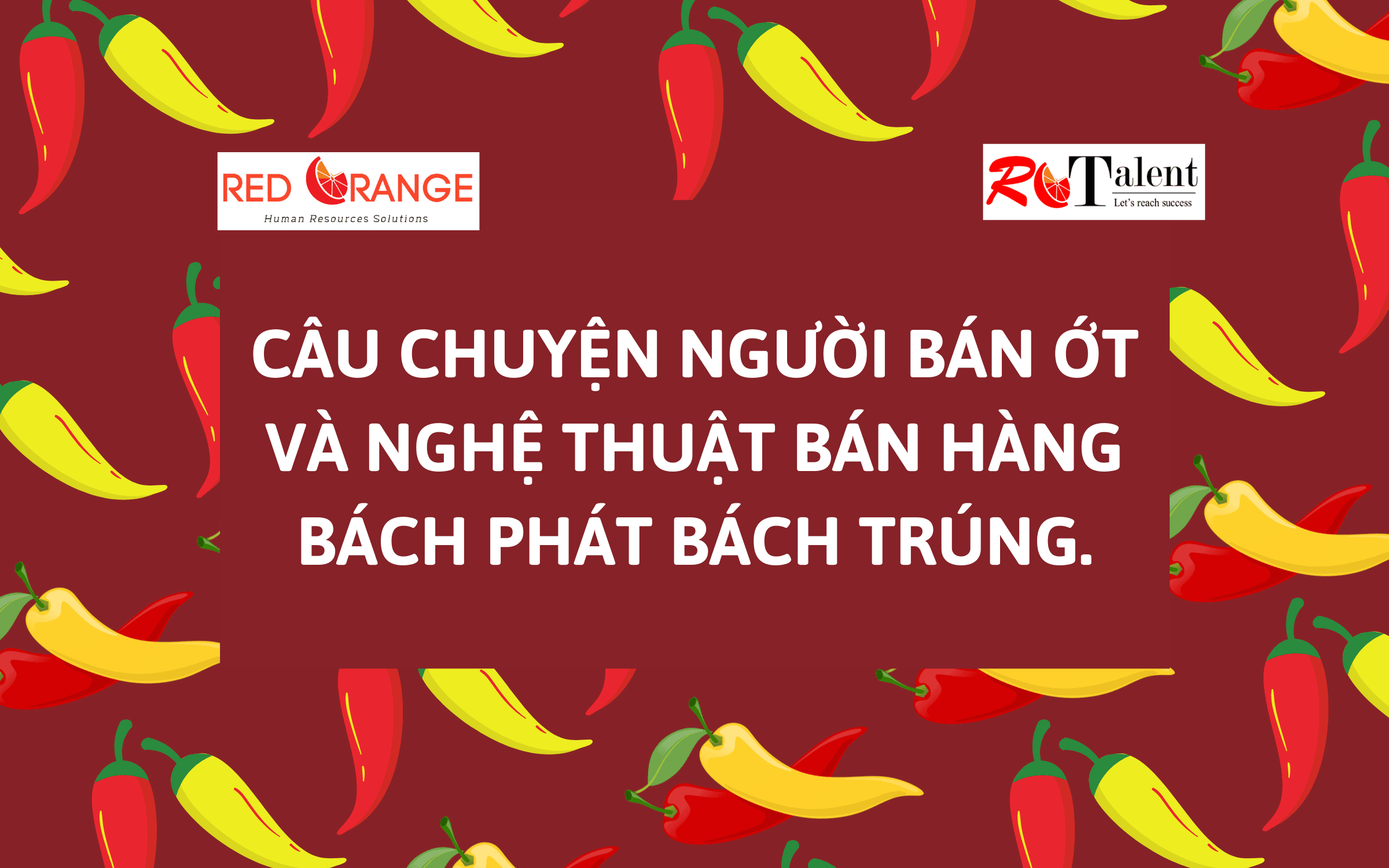 Câu chuyện người bán ớt và nghệ thuật bán hàng "bách phát bách trúng''.