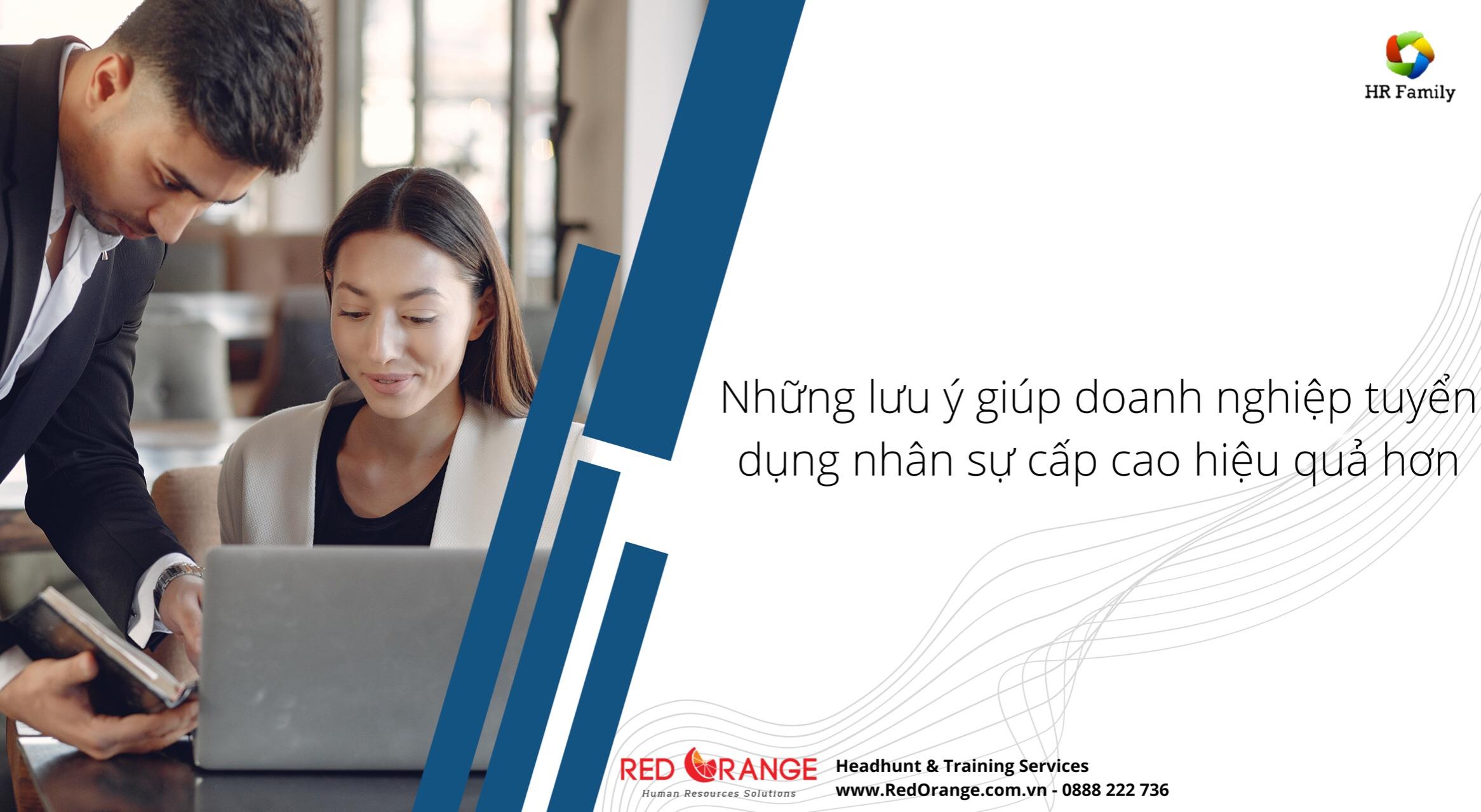 Những Lưu Ý Giúp Doanh Nghiệp Tuyển Dụng Nhân Sự Cấp Cao Hiệu Quả Hơn