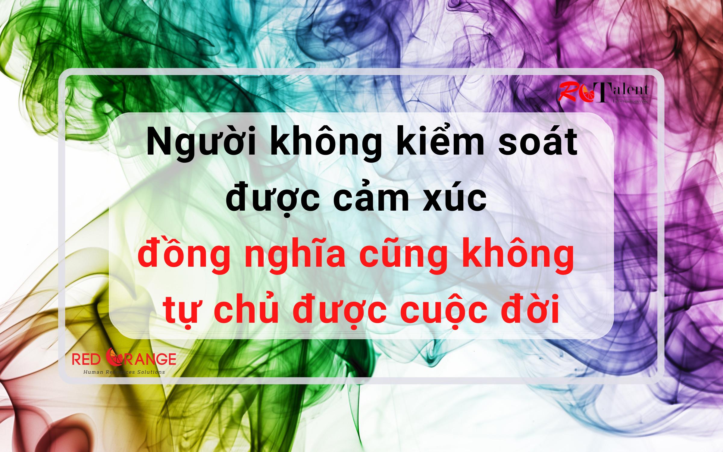 Chỉ cần tức giận, bạn đã thua rồi! Người không kiểm soát được cảm xúc đồng nghĩa cũng không tự chủ được cuộc đời