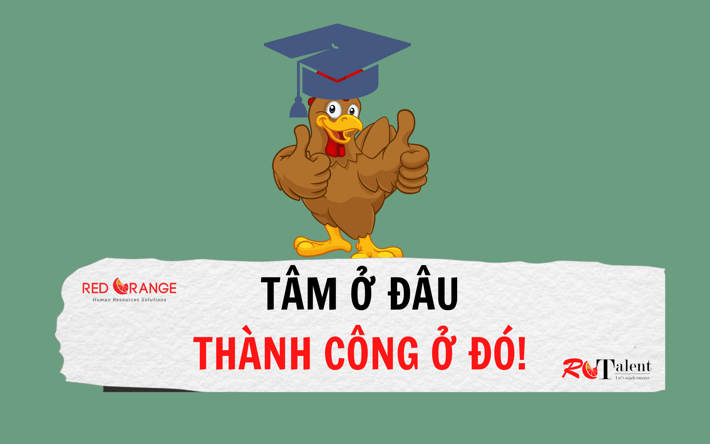 TÂM Ở ĐÂU, THÀNH CÔNG Ở ĐÓ