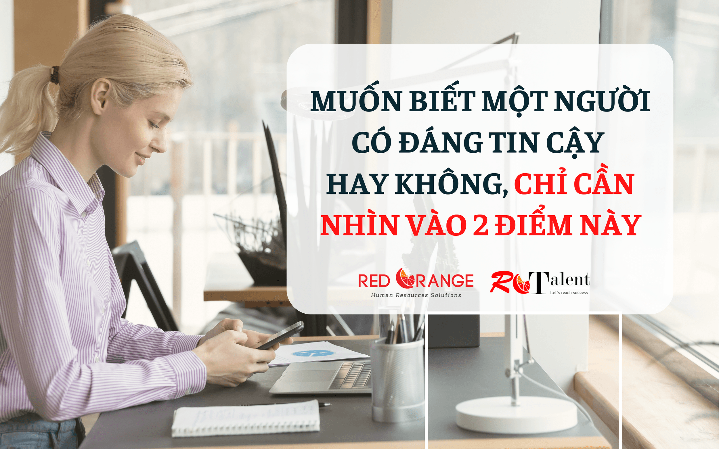 MUỐN BIẾT MỘT NGƯỜI CÓ ĐÁNG TIN CẬY HAY KHÔNG, NHÌN VÀO 2 ĐIỂM NÀY SẼ RÕ