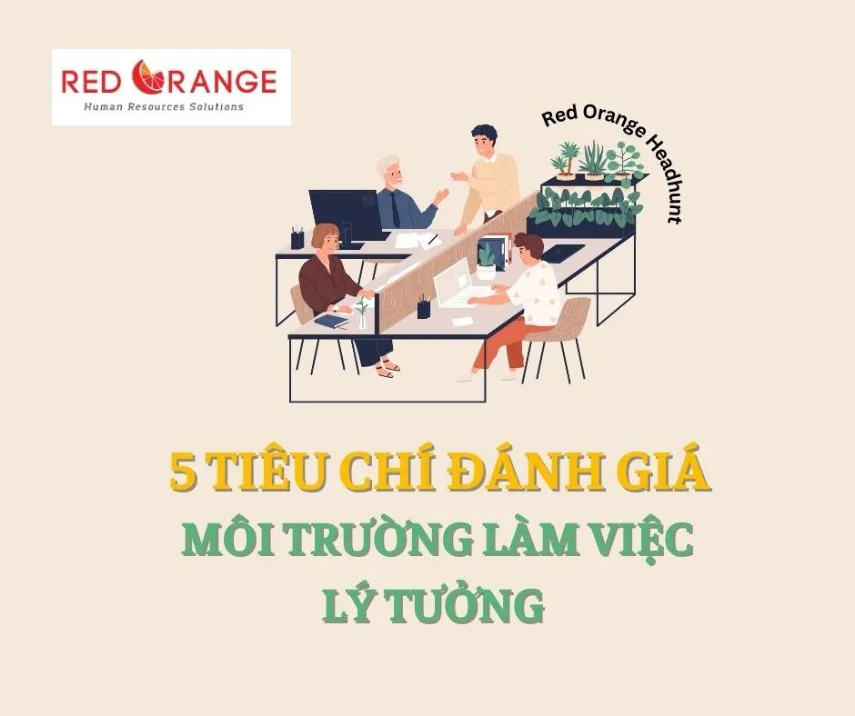 5 TIÊU CHÍ ĐÁNH GIÁ MÔI TRƯỜNG LÀM VIỆC LÝ TƯỞNG