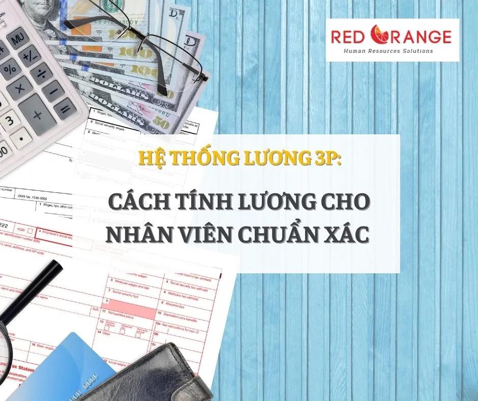 HỆ THỐNG LƯƠNG 3P: CÁCH TÍNH LƯƠNG CHO NHÂN VIÊN CHUẨN XÁC