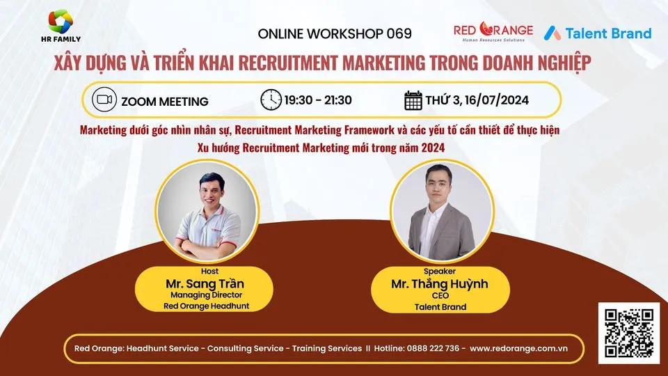 ONLINE WORKSHOP - SỐ 069: XÂY DỰNG VÀ TRIỂN KHAI RECRUITMENT MARKETING TRONG DOANH NGHIỆP - 16/07