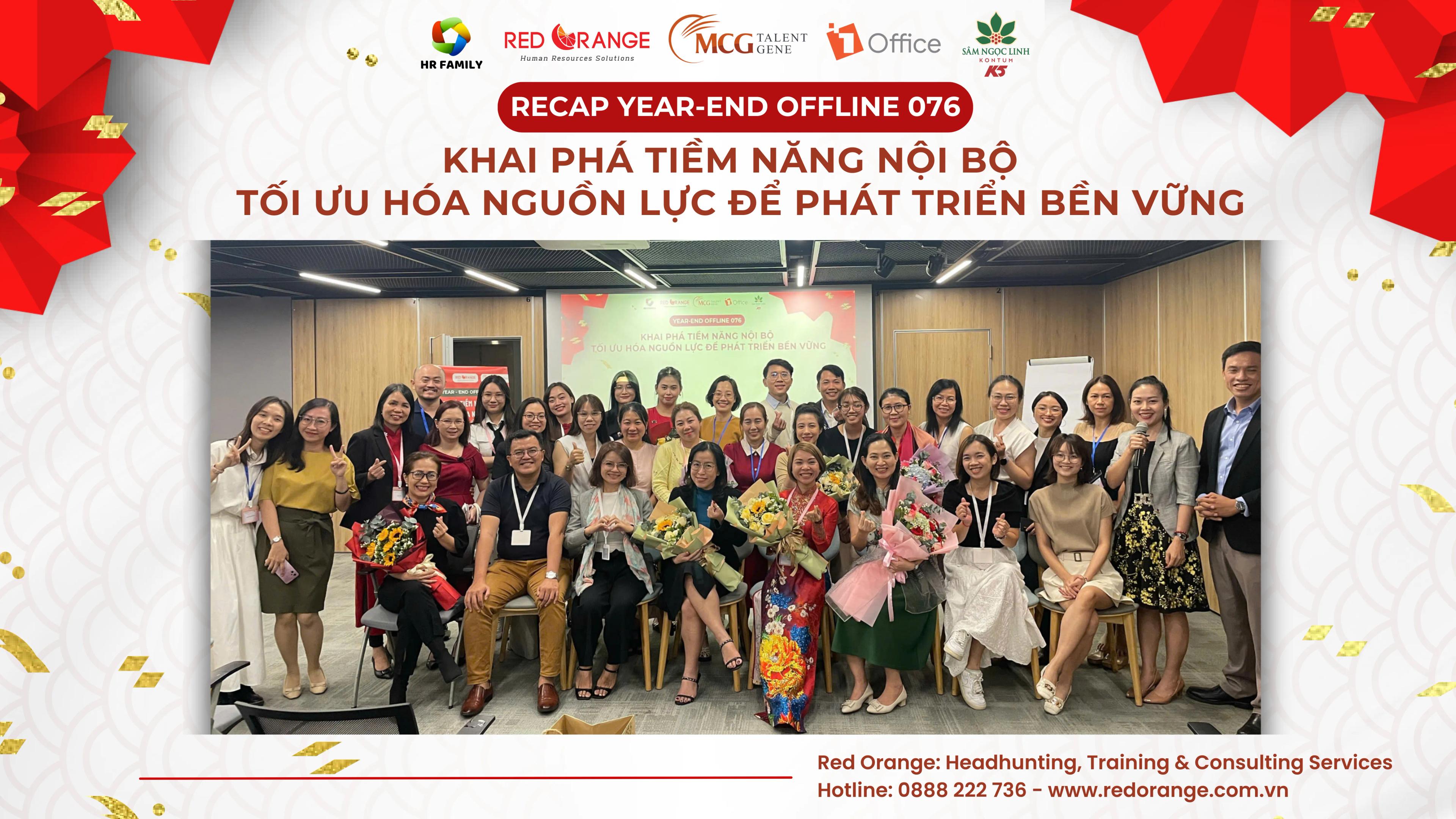 RECAP YEAR- END OFFLINE 076: KHAI PHÁ TIỀM NĂNG NỘI BỘ - TỐI ƯU HÓA NGUỒN LỰC ĐỂ PHÁT TRIỂN BỀN VỮNG - 11/01