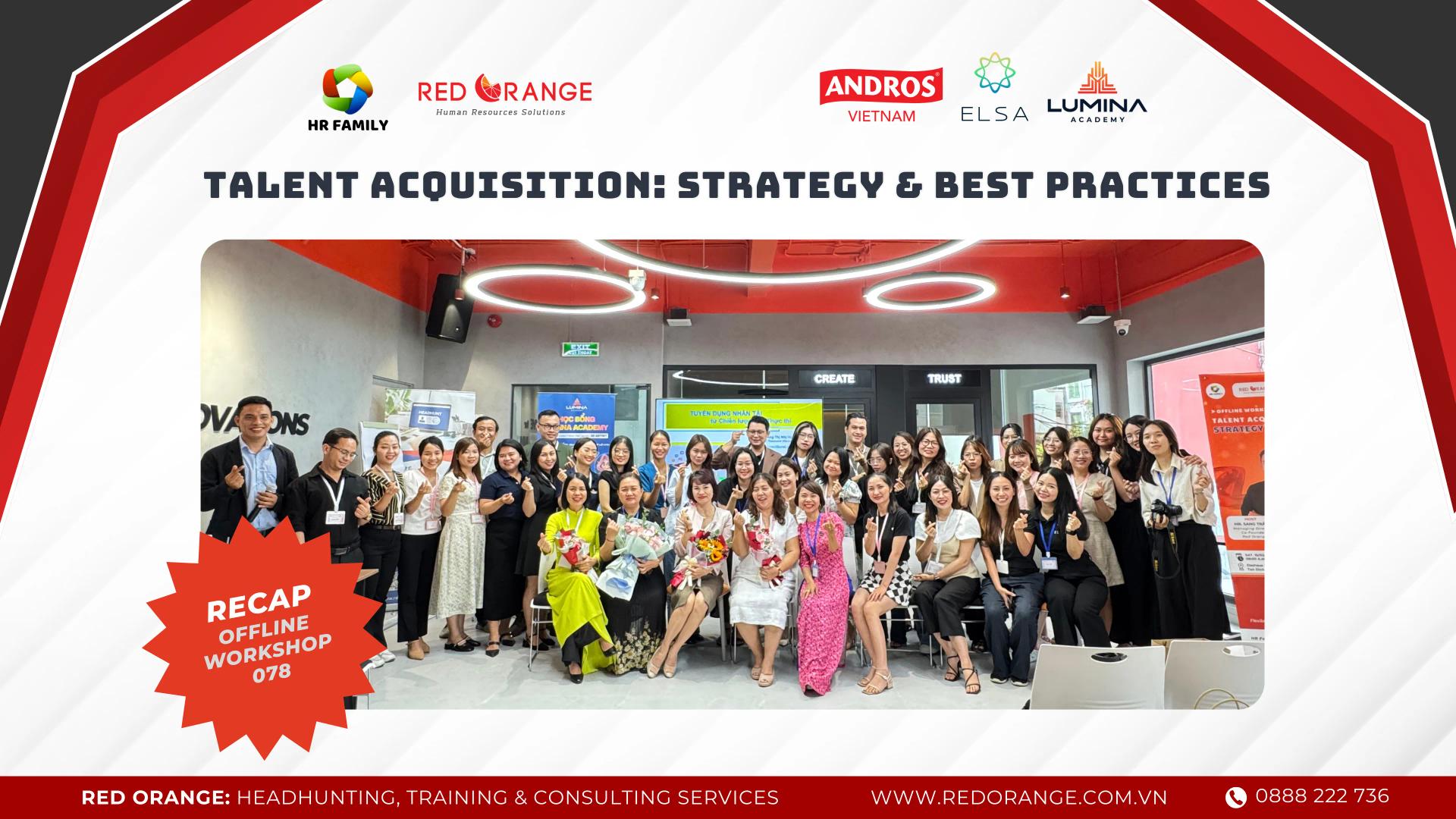 RECAP OFFLINE WORKSHOP 078: TALENT ACQUISITION: STRATEGY & BEST PRACTICES _ 15/03