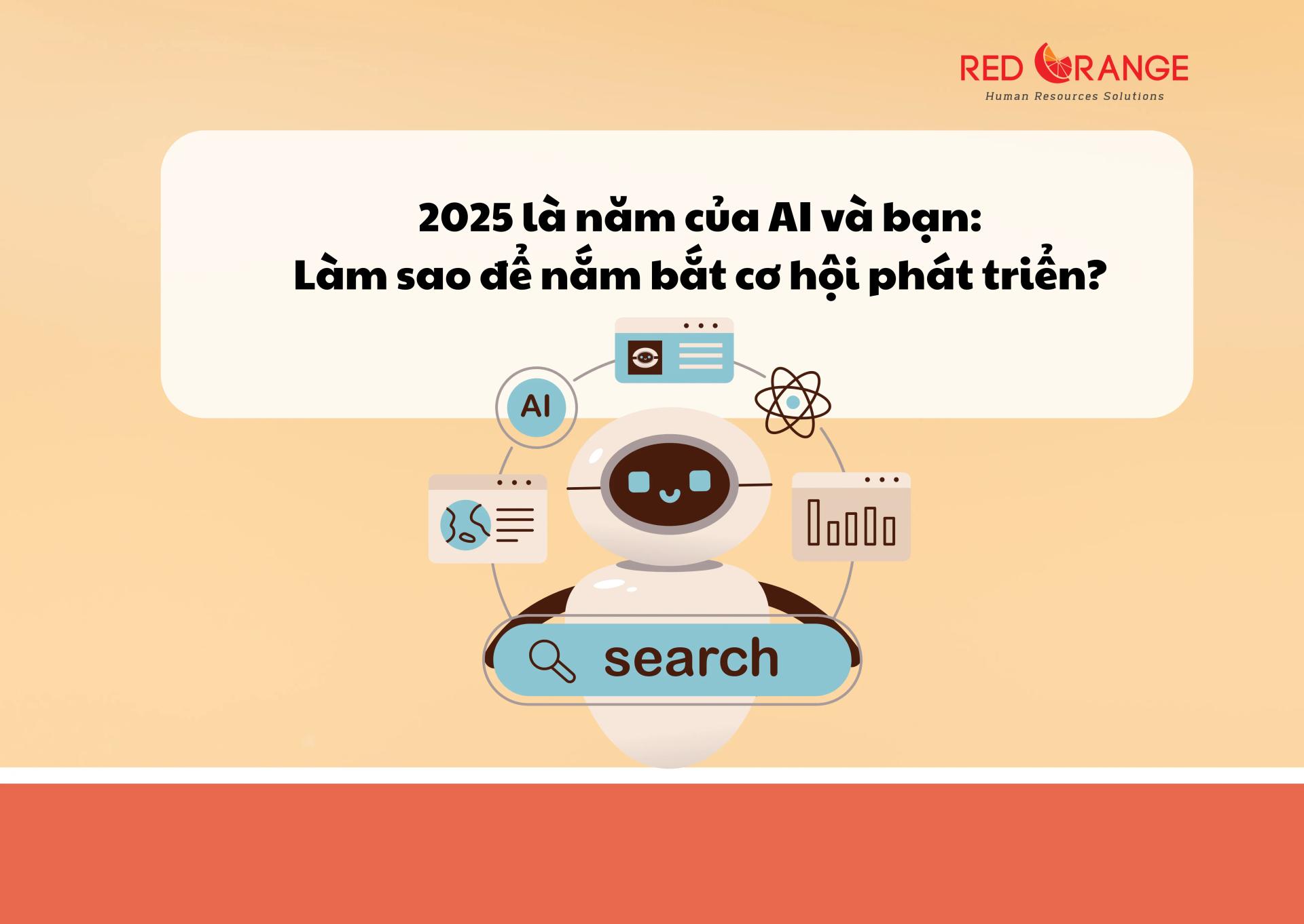 2025 LÀ NĂM CỦA "AI" VÀ BẠN: LÀM SAO ĐỂ NẮM BẮT CƠ HỘI PHÁT TRIỂN?	