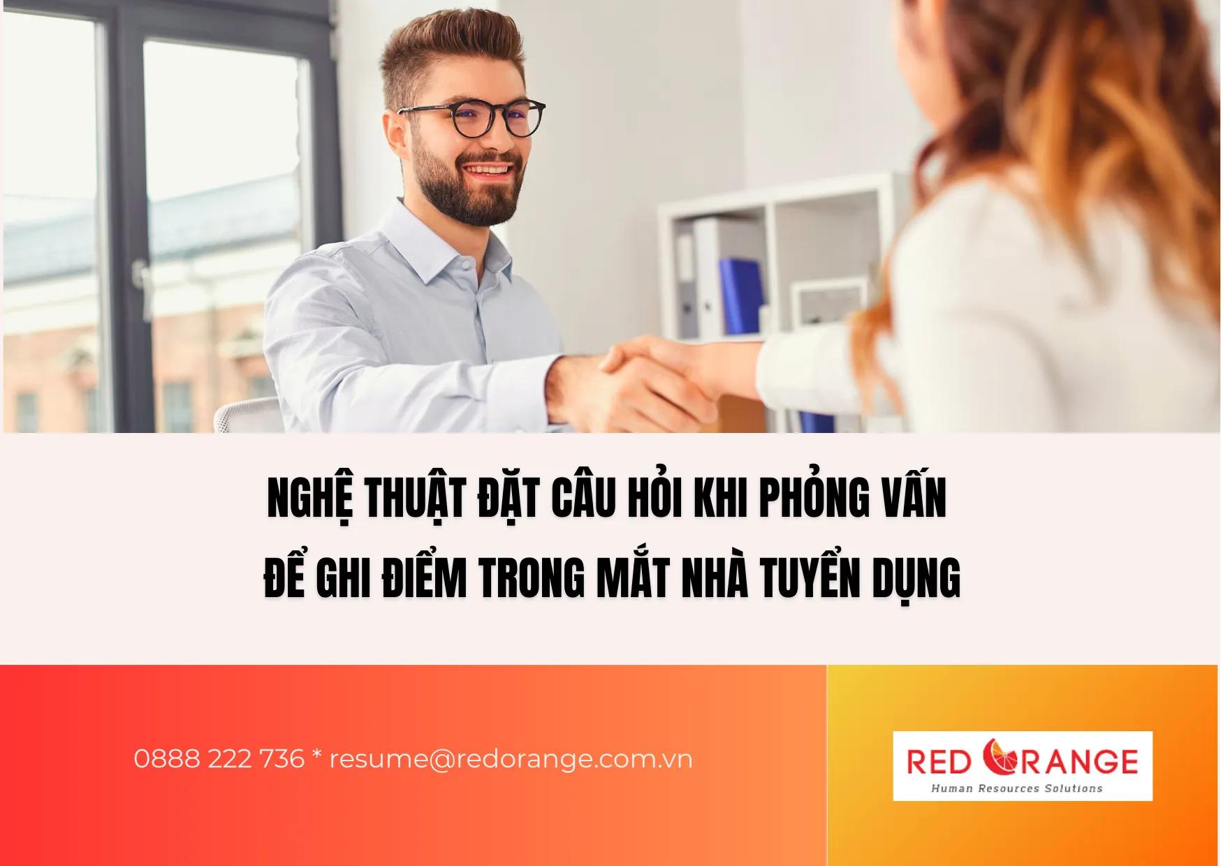 NGHỆ THUẬT ĐẶT CÂU HỎI KHI PHỎNG VẤN ĐỂ GHI ĐIỂM TRONG MẮT NHÀ TUYỂN DỤNG