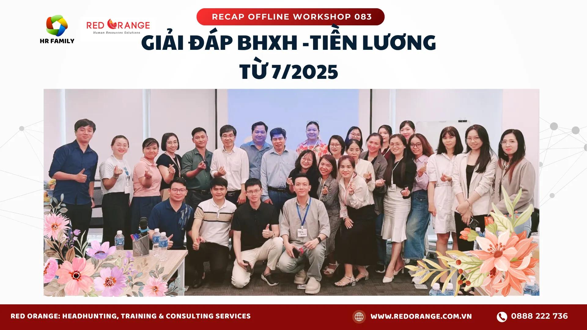 RECAP OFFLINE WORKSHOP 083:  GIẢI ĐÁP BHXH - TIỀN LƯƠNG TỪ 7/2025: HIỂU ĐÚNG - LÀM CHUẨN - TRÁNH RỦI RO PHÁP LÝ 20/09/2025