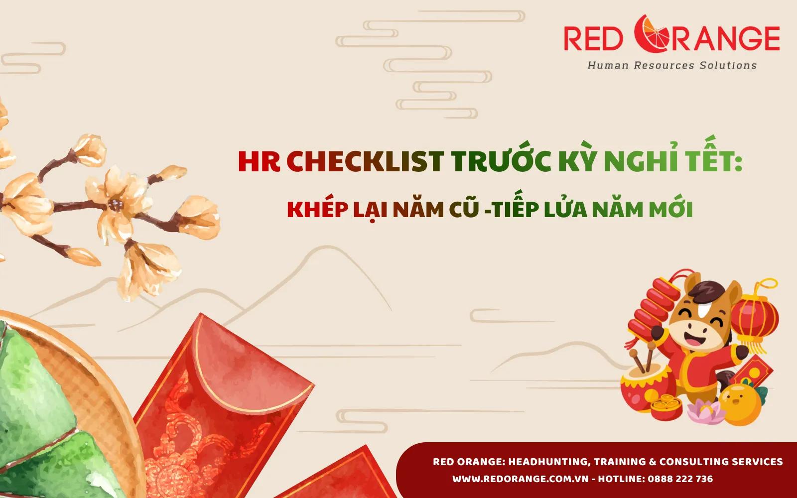 🌸 HR CHECKLIST TRƯỚC KỲ NGHỈ TẾT: KHÉP LẠI NĂM CŨ - TIẾP LỬA NĂM MỚI