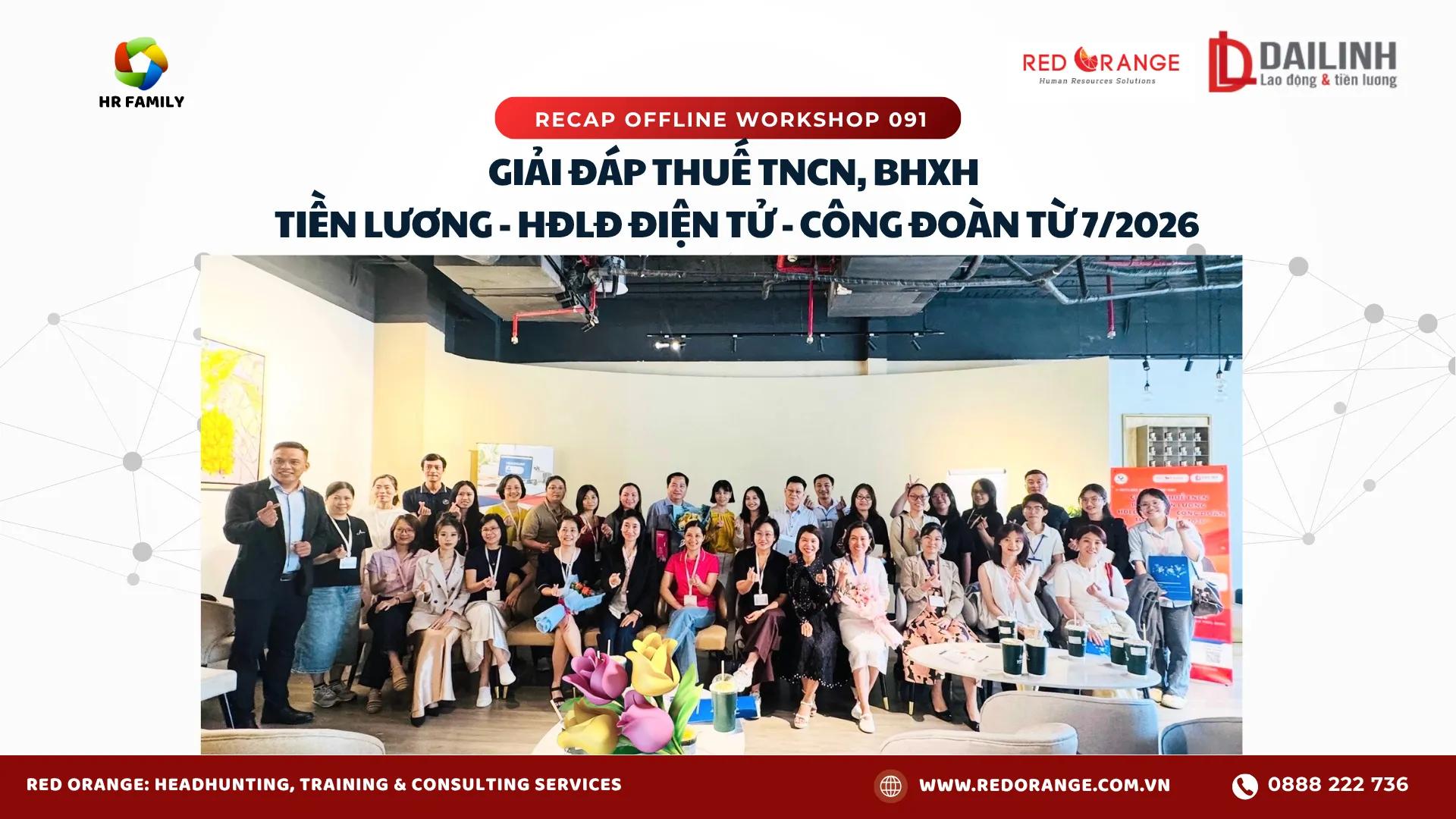 [RECAP] OFFLINE WORKSHOP 091: GIẢI ĐÁP THUẾ TNCN, BHXH, TIỀN LƯƠNG, HĐLĐ ĐIỆN TỬ & CÔNG ĐOÀN TỪ 7/2026