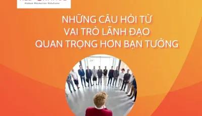 NHỮNG CÂU HỎI TỪ VAI TRÒ LÃNH ĐẠO QUAN TRỌNG HƠN BẠN TƯỞNG