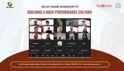 RECAP ONLINE WORKSHOP - SỐ 071: BUILDING A HIGH PERFORMANCE CULTURE