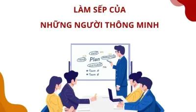 LÀM SẾP CỦA NHỮNG NGƯỜI THÔNG MINH