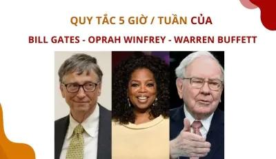 QUY TẮC 5 GIỜ / TUẦN CỦA BILL GATES – WARREN BUFFETT – OPRAH WINFREY