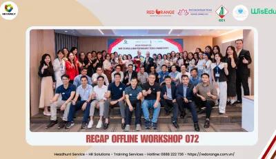 RECAP OFFLINE WORKSHOP - SỐ 072: HOW TO BUILD A HIGH PERFORMANCE TEAM & PRODUCTIVITY - 19/10