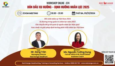 ONLINE WORKSHOP - SỐ 074: ĐÓN ĐẦU XU HƯỚNG – ĐỊNH HƯỚNG NHÂN LỰC 2025 