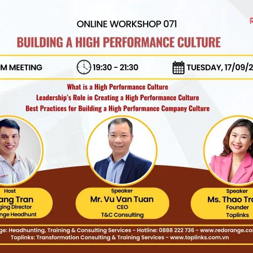 ONLINE WORKSHOP - SỐ 071: BUILDING A HIGH PERFORMANCE CULTURE- XÂY DỰNG VĂN HÓA HIỆU SUẤT CAO TRONG TỔ CHỨC