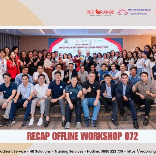 RECAP OFFLINE WORKSHOP - SỐ 072: HOW TO BUILD A HIGH PERFORMANCE TEAM & PRODUCTIVITY - 19/10