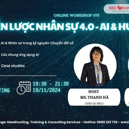 ONLINE WORKSHOP - SỐ 075: CHIẾN LƯỢC NHÂN SỰ 4.0: AI & HUMAN