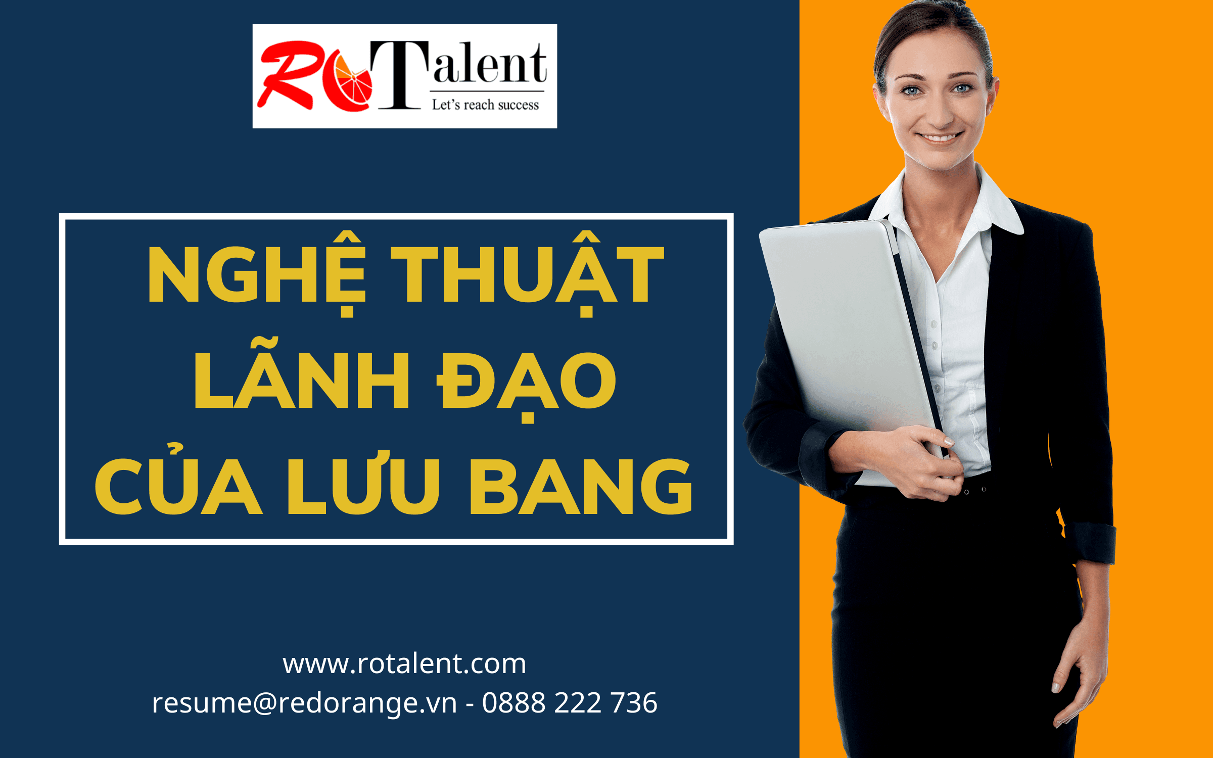 NGHỆ THUẬT LÃNH ĐẠO CỦA LƯU BANG: CHẲNG GIỎI ĐIỀU BINH QUẢN LÍNH MÀ VẪN CÓ ĐƯỢC THIÊN HẠ