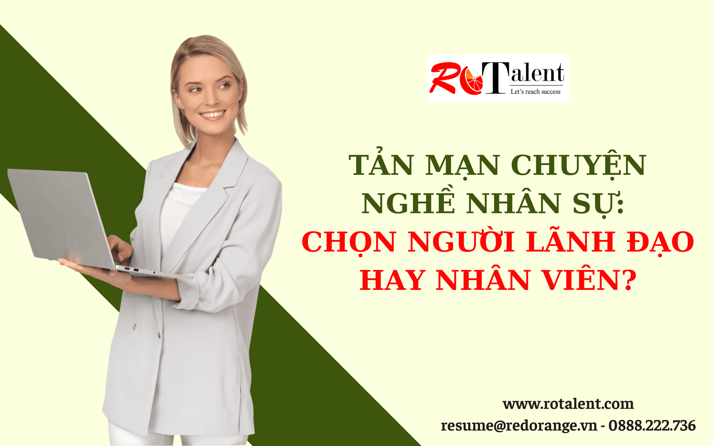TẢN MẠN CHUYỆN NGHỀ NHÂN SỰ: CHỌN NGƯỜI LÃNH ĐẠO HAY NHÂN VIÊN?