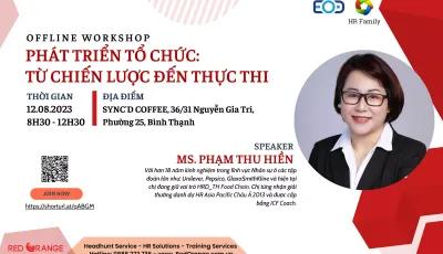 OFFLINE WORKSHOP: PHÁT TRIỂN TỔ CHỨC TỪ CHIẾN LƯỢC ĐẾN THỰC THI 12/08