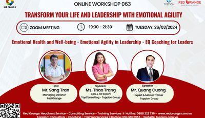 ONLINE WORKSHOP SỐ 063 _TRANSFORM YOUR LIFE AND LEADERSHIP WITH EMOTIONAL AGILITY- 26/3