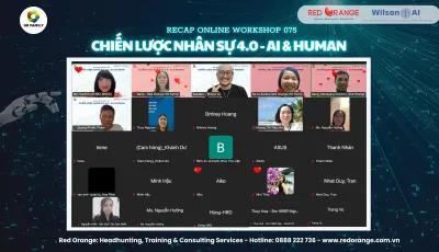 RECAP ONLINE WORKSHOP - SỐ 075: CHIẾN LƯỢC NHÂN SỰ 4.0: AI & HUMAN