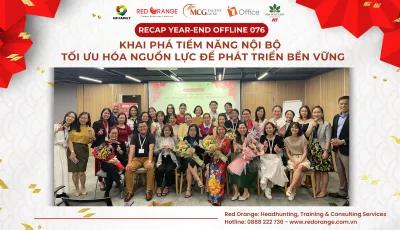 RECAP YEAR- END OFFLINE 076: KHAI PHÁ TIỀM NĂNG NỘI BỘ - TỐI ƯU HÓA NGUỒN LỰC ĐỂ PHÁT TRIỂN BỀN VỮNG - 11/01