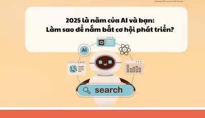2025 LÀ NĂM CỦA "AI" VÀ BẠN: LÀM SAO ĐỂ NẮM BẮT CƠ HỘI PHÁT TRIỂN?