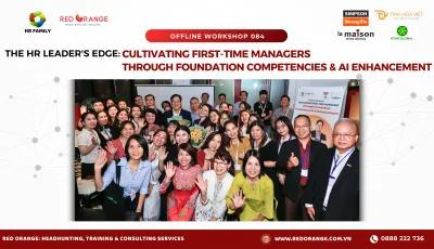 RECAP OFFLINE WORKSHOP 084: THE HR LEADER'S EDGE: CULTIVATING FIRST-TIME MANAGERS THROUGH FOUNDATION COMPETENCIES & AI ENHANCEMENT - 16/08