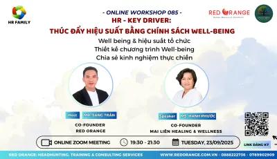 ONLINE WORKSHOP 085: HR - KEY DRIVER: THÚC ĐẨY HIỆU SUẤT BẰNG CHÍNH SÁCH WELL-BEING